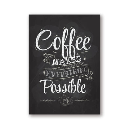 Close-up of the 'Coffee Makes Everything Possible' chalkboard-style print on a plain background